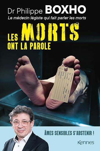 Les morts ont la parole: Philippe Boxho, médecin légiste